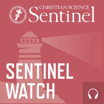 Weekly podcast from the Christian Science Sentinel